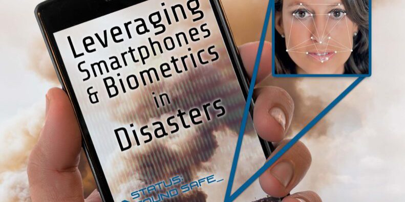 Leveraging Smartphones & Biometrics in Disaster